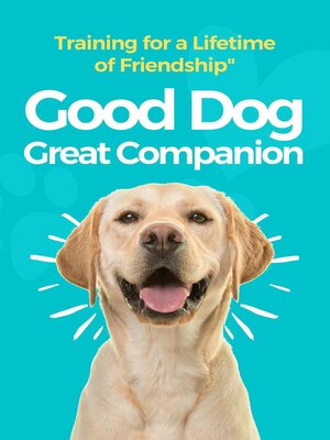 cover image of Good Dog, Great Companion